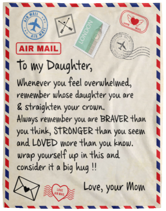 To My Daughter Whenever You Feel Overwhelmed Remember Whose Daughter You Are Blanket