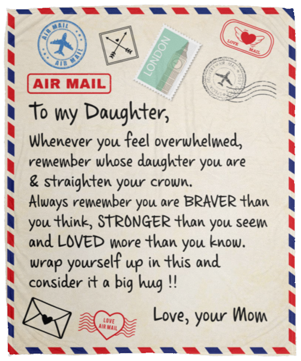 To My Daughter Whenever You Feel Overwhelmed Remember Whose Daughter You Are Blanket